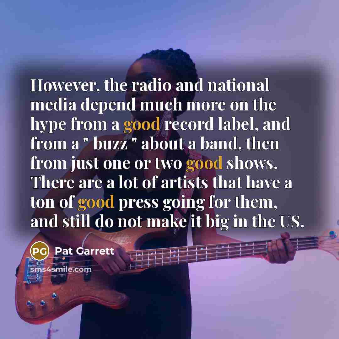 “However, the radio and national media depend much more on…” quote by Pat Garrett