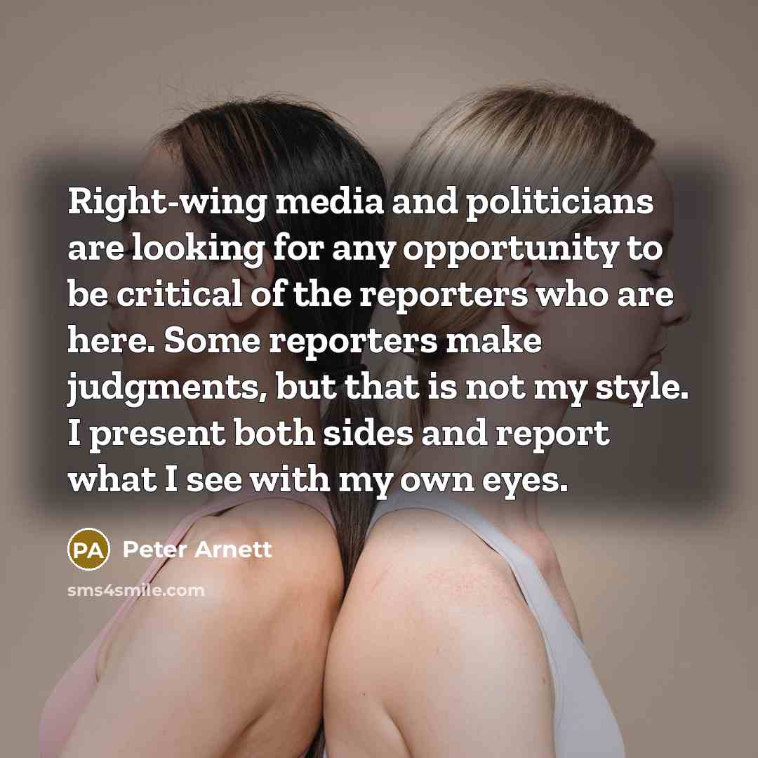 “Right-wing media and politicians are looking for any opportunity to…” quote by Peter Arnett