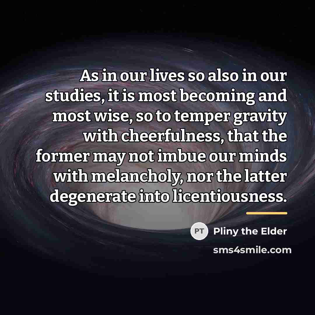 “As in our lives so also in our studies, it…” quote by Pliny the Elder