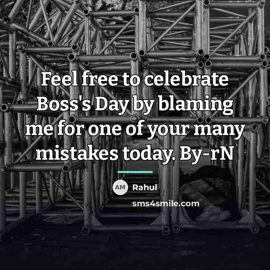 “Feel free to celebrate Boss's Day by blaming me for…” quote by Rahul