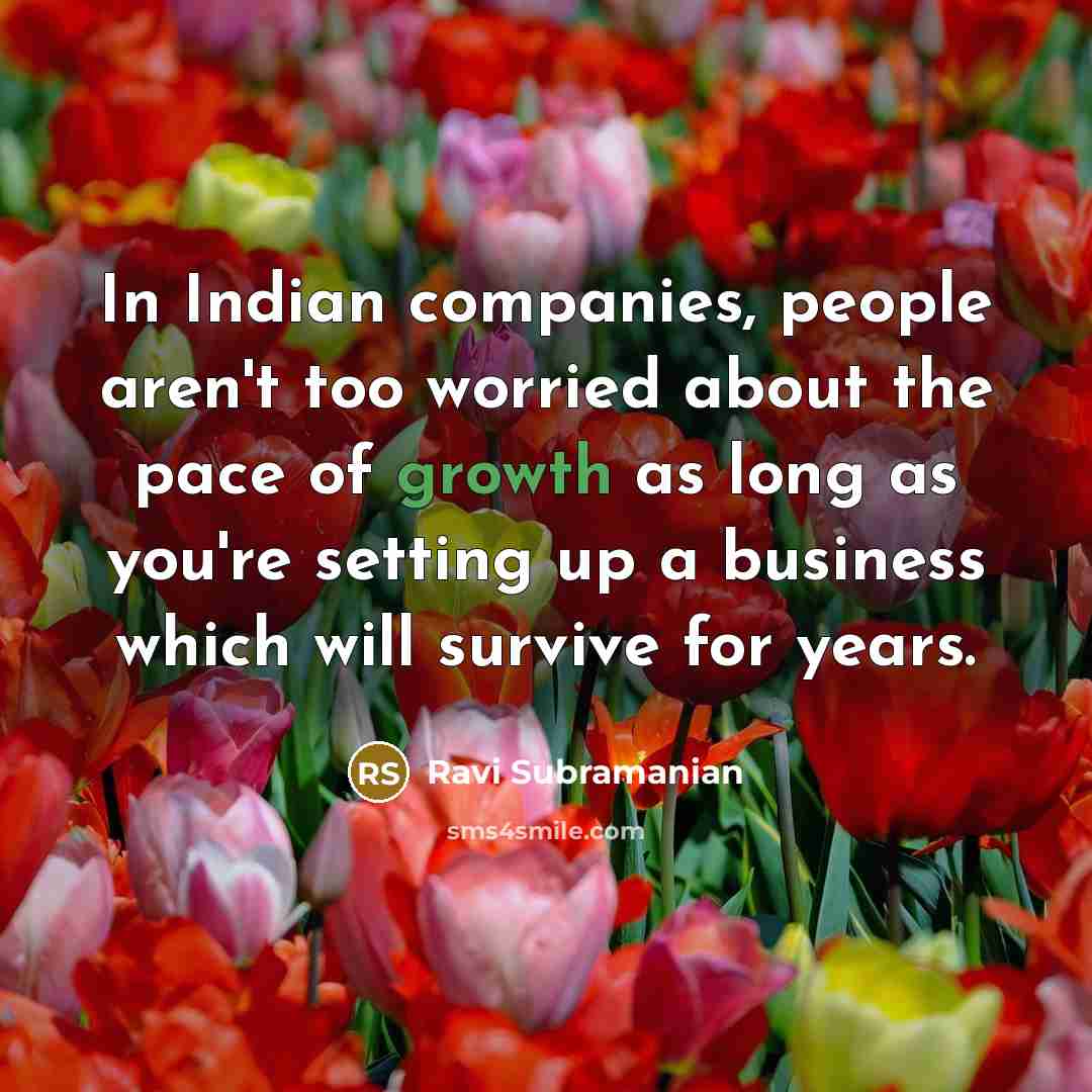 “In Indian companies, people aren't too worried about the pace…” quote by Ravi Subramanian