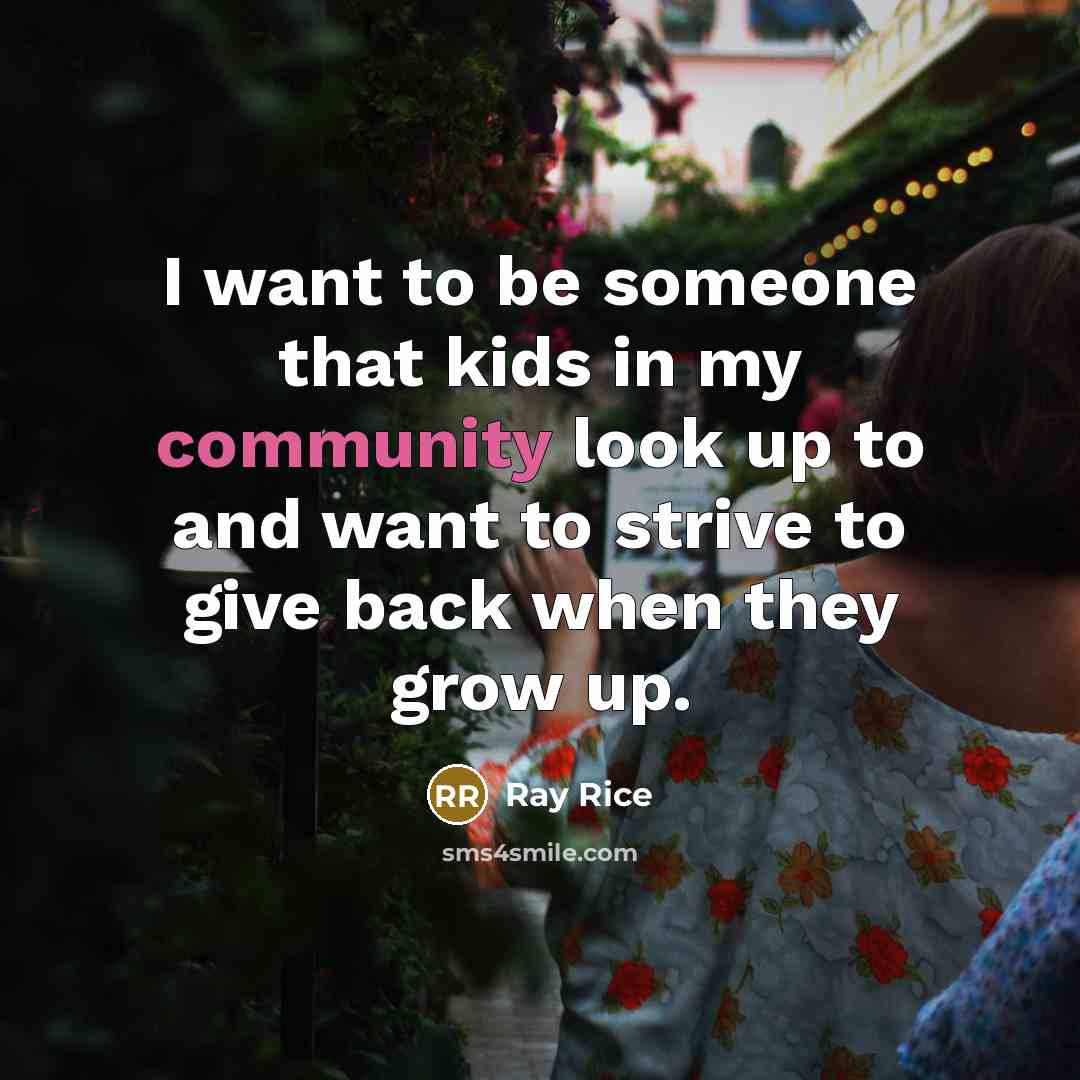 “I want to be someone that kids in my community…” quote by Ray Rice