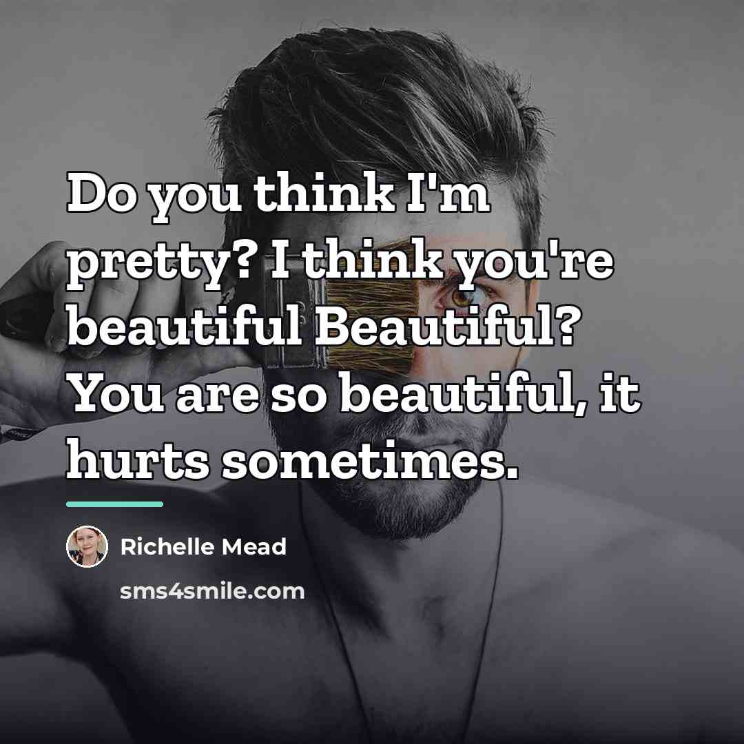 “Do you think I'm pretty? I think you're beautiful Beautiful?…” quote by Richelle Mead