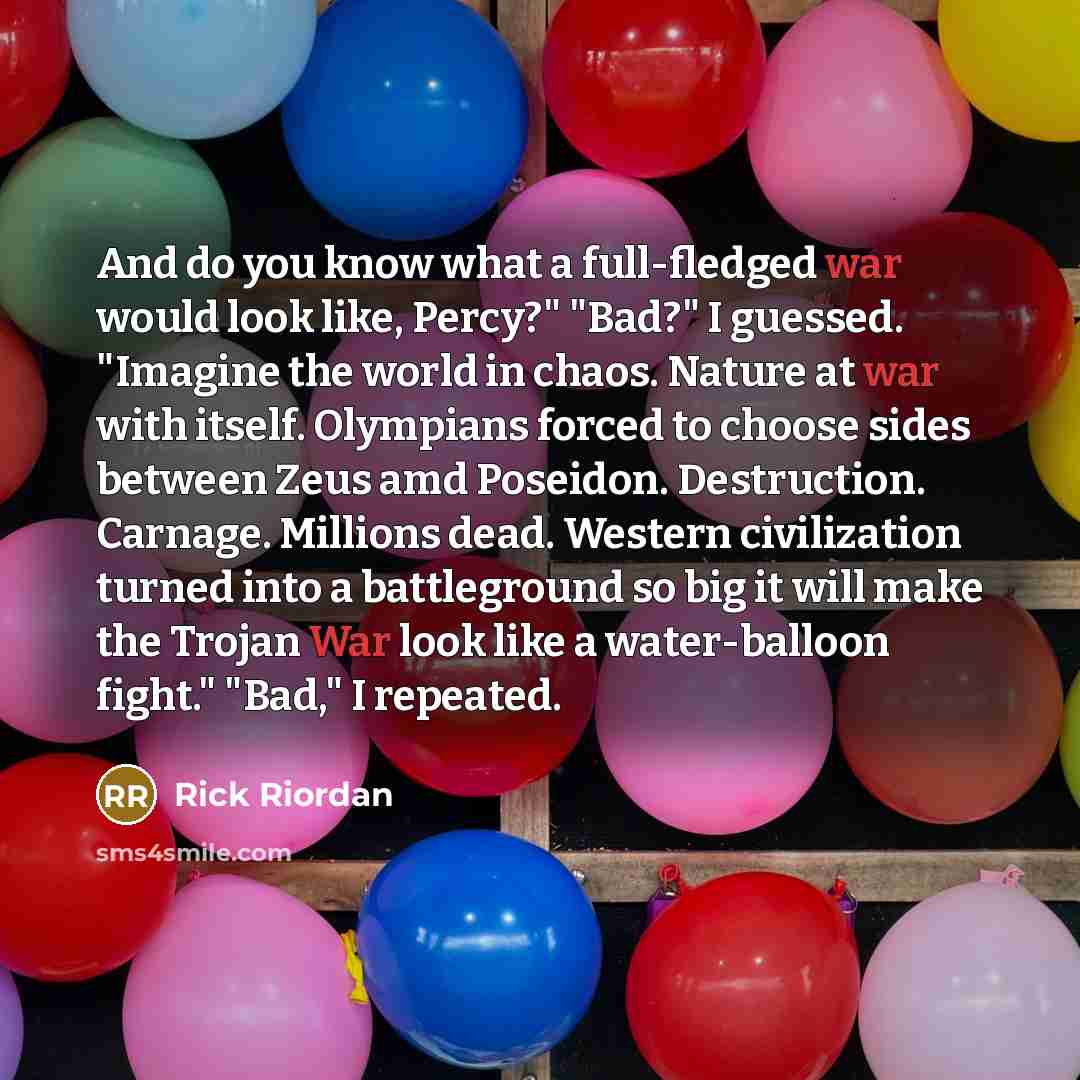 “And do you know what a full-fledged war would look…” quote by Rick Riordan