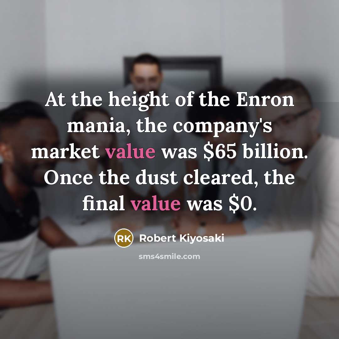 “At the height of the Enron mania, the company's market…” quote by Robert Kiyosaki