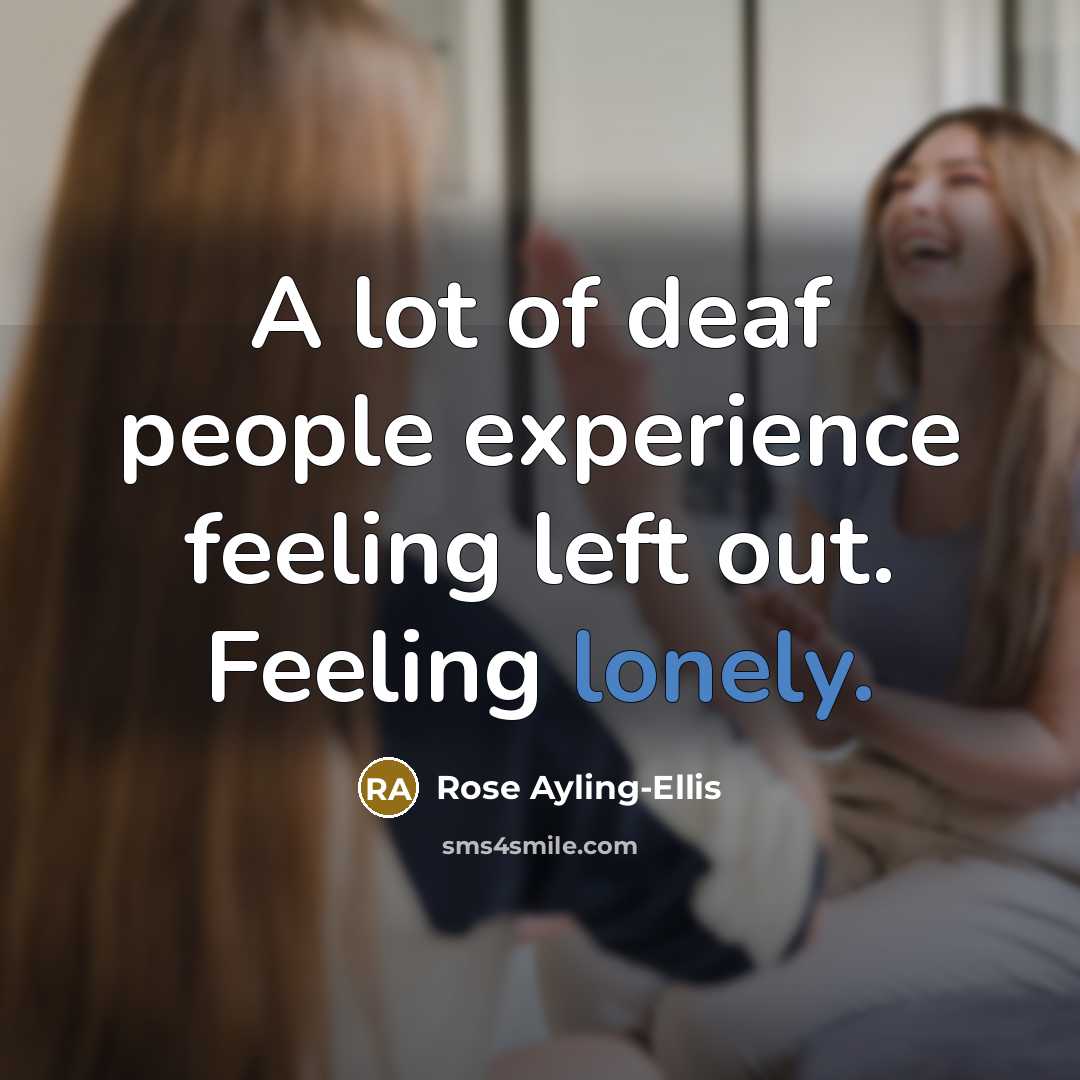 “A lot of deaf people experience feeling left out. Feeling…” quote by Rose Ayling-Ellis
