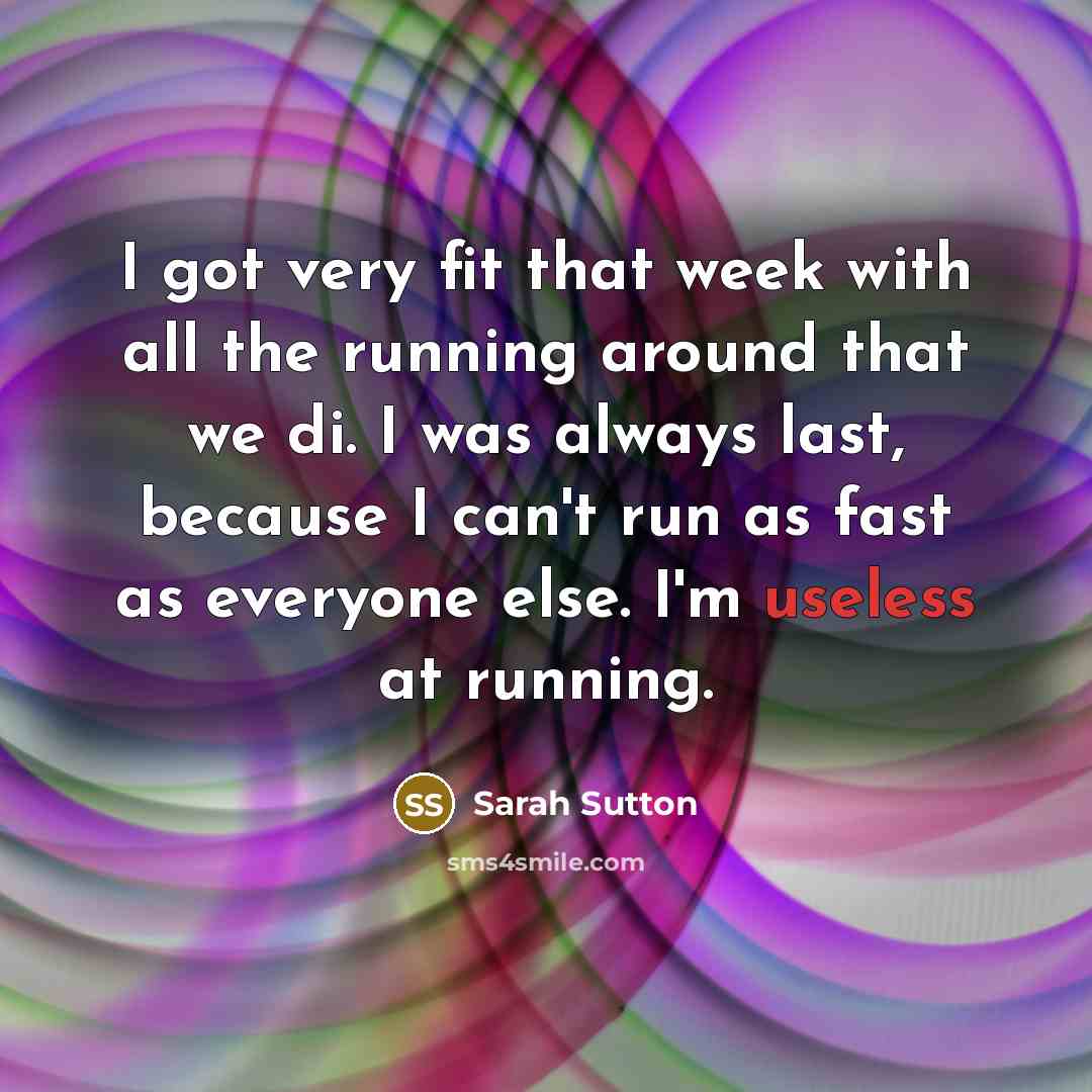“I got very fit that week with all the running…” quote by Sarah Sutton