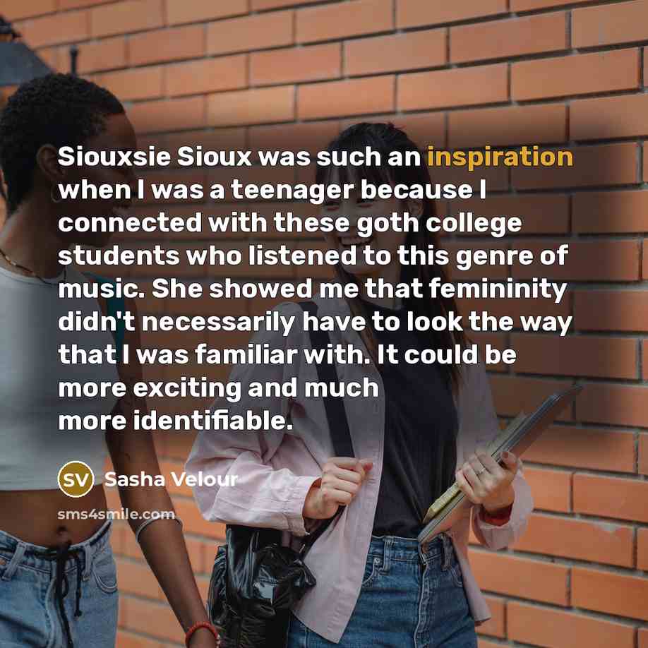“Siouxsie Sioux was such an inspiration when I was a…” quote by Sasha Velour