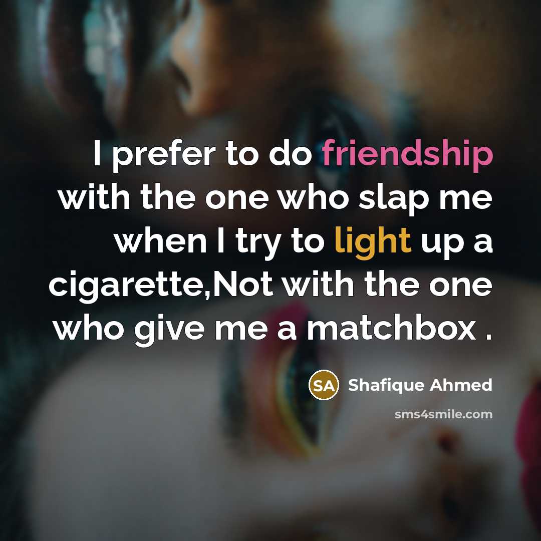 “I prefer to do friendship with the one who slap…” quote by Shafique Ahmed