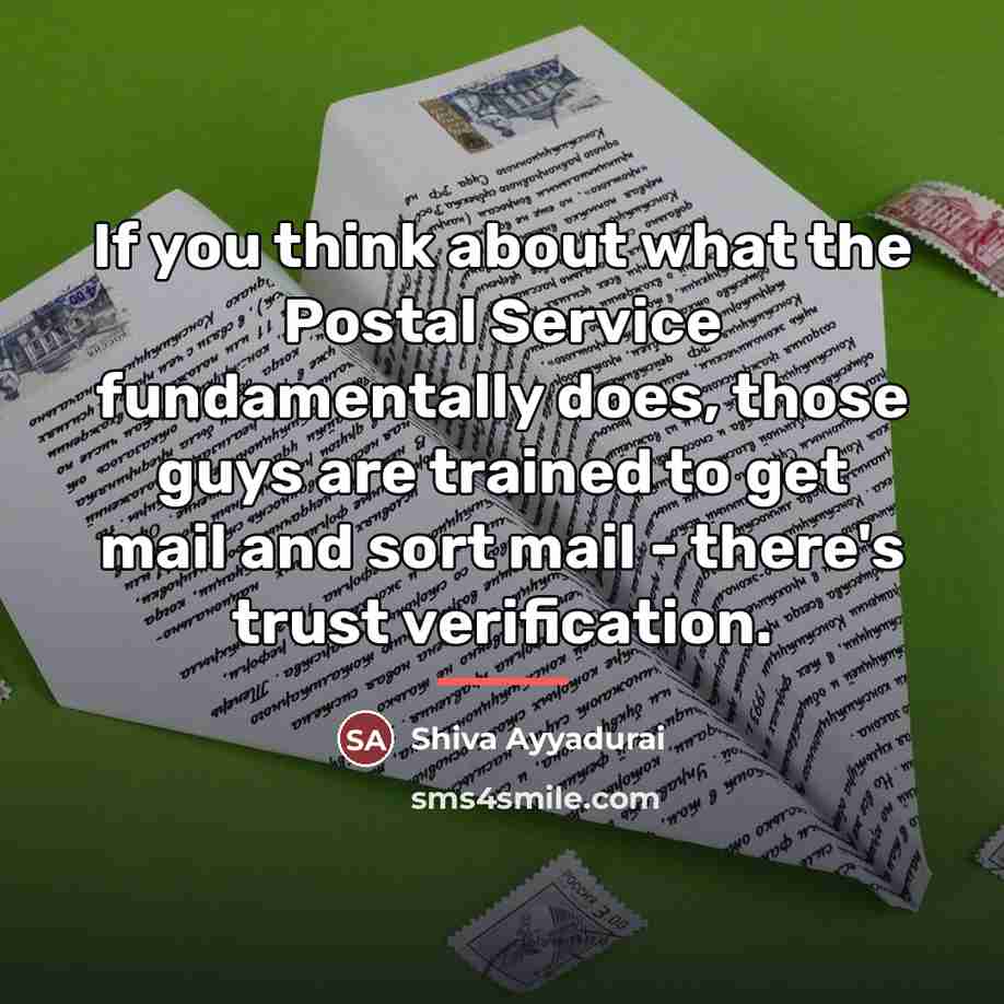 “If you think about what the Postal Service fundamentally does,…” quote by Shiva Ayyadurai