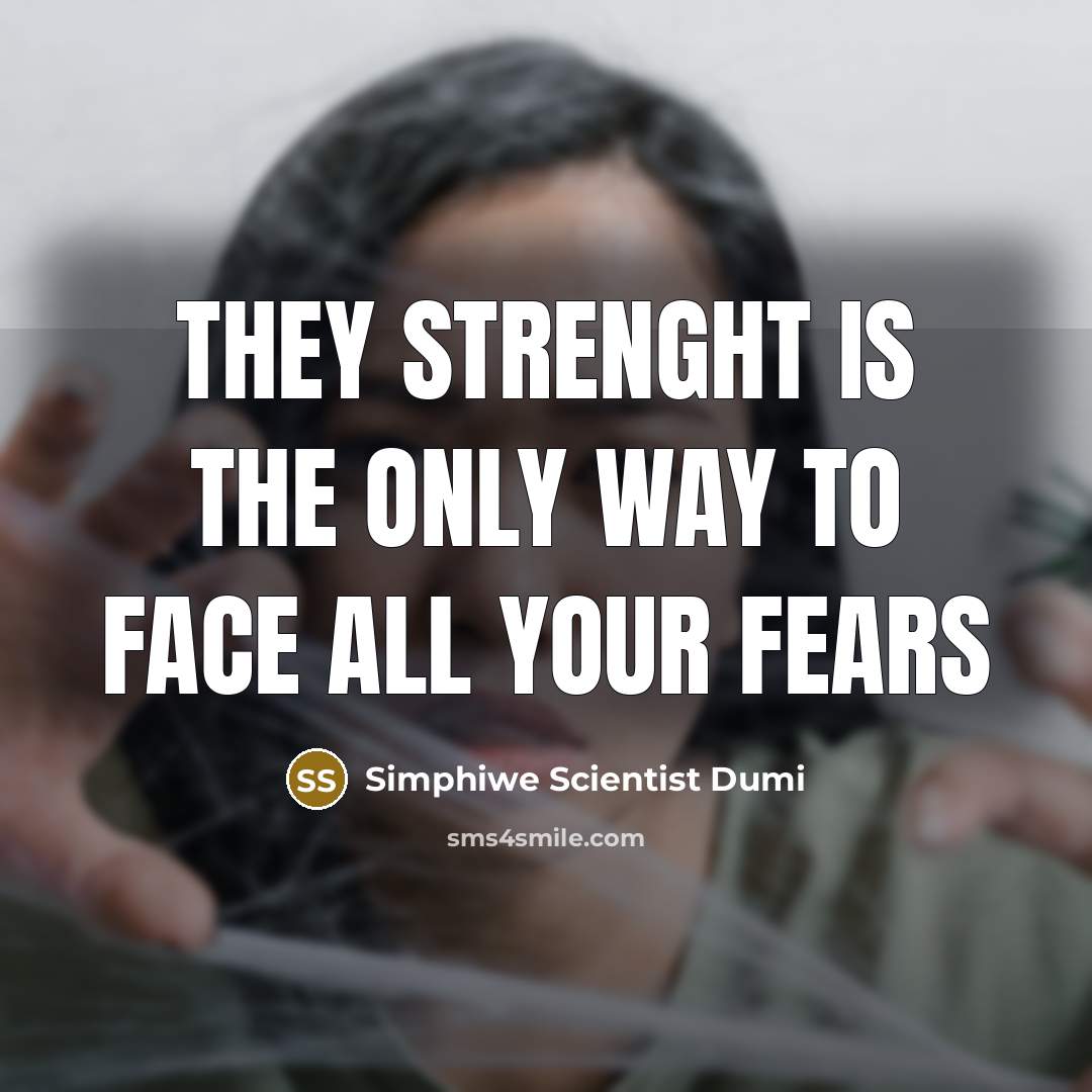 “They strenght is the only way to face all your…” quote by Simphiwe Scientist Dumi
