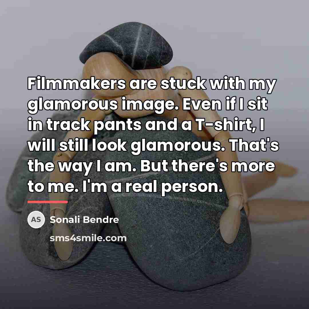 “Filmmakers are stuck with my glamorous image. Even if I…” quote by Sonali Bendre