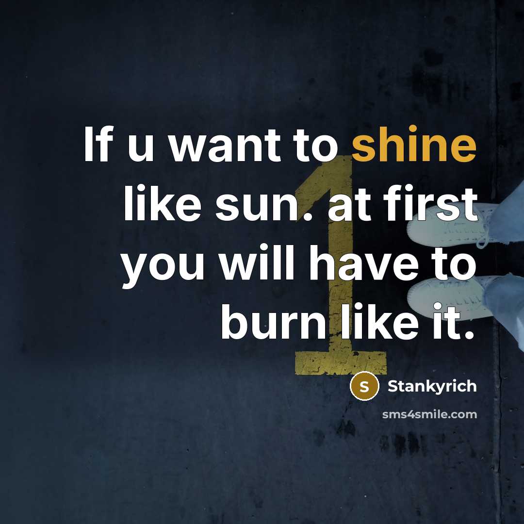 “If u want to shine like sun. at first you…” quote by Stankyrich