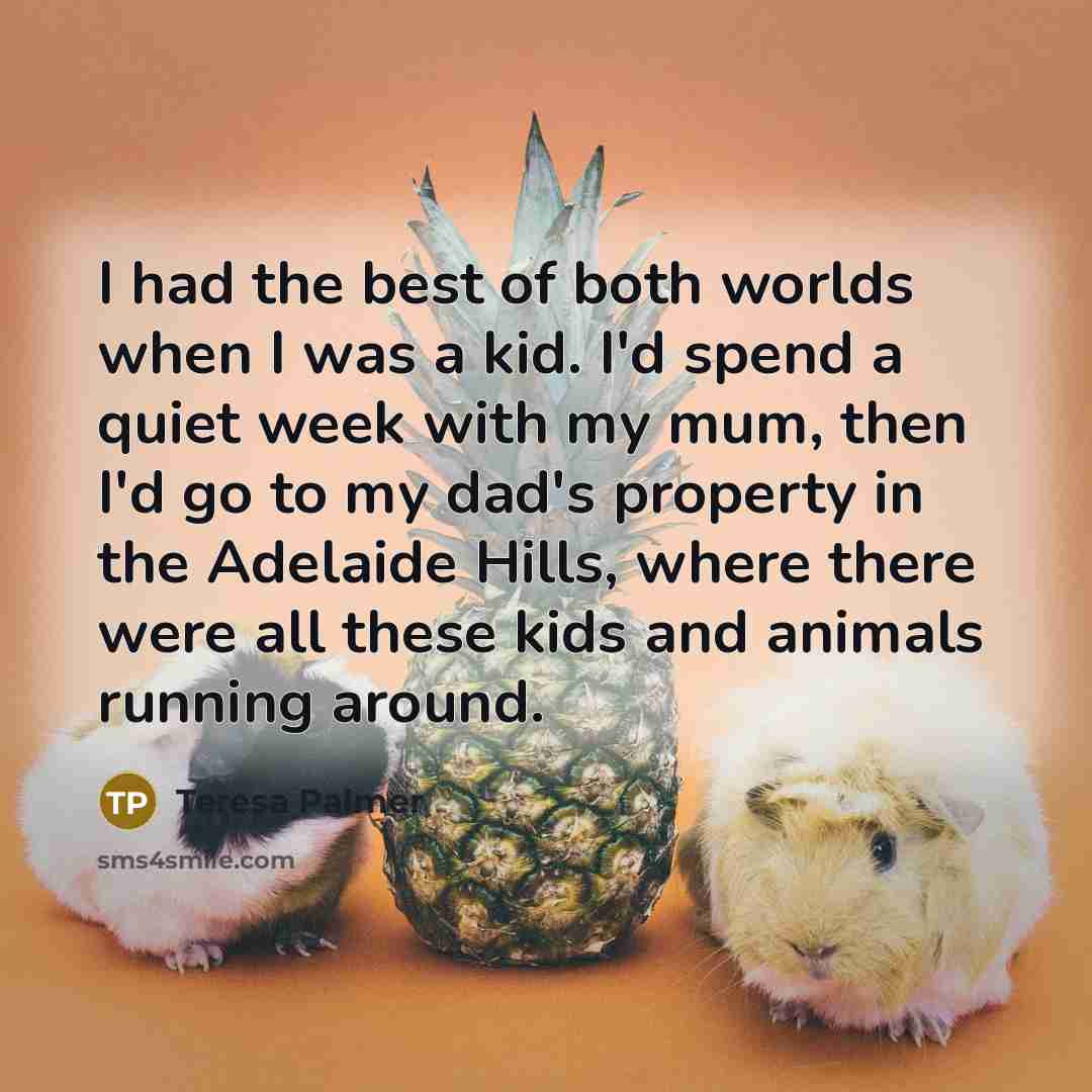 “I had the best of both worlds when I was…” quote by Teresa Palmer