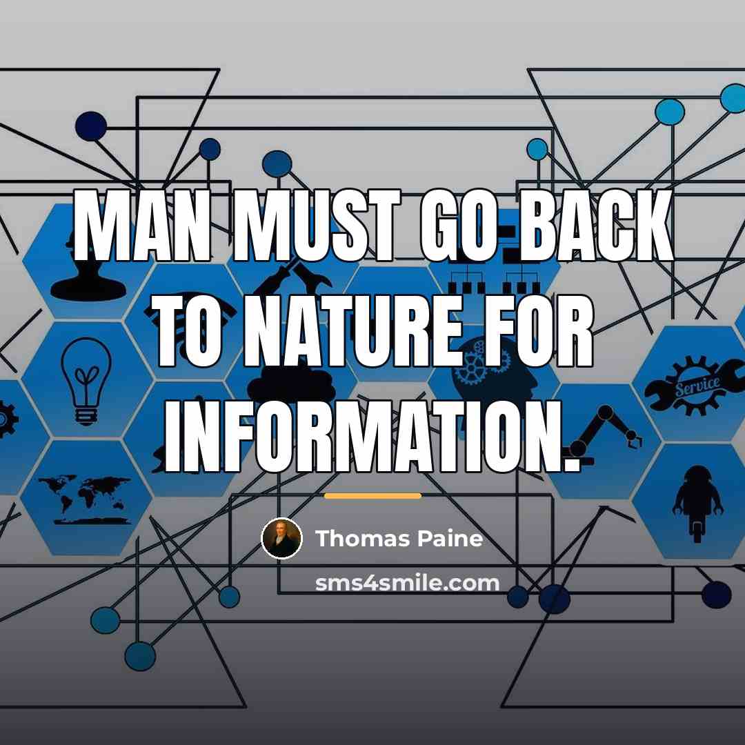 “Man must go back to nature for information.…” quote by Thomas Paine