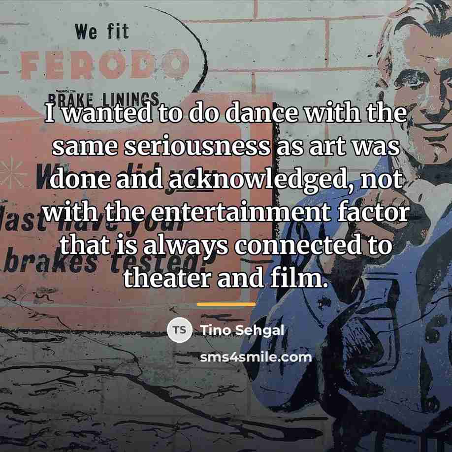 “I wanted to do dance with the same seriousness as…” quote by Tino Sehgal