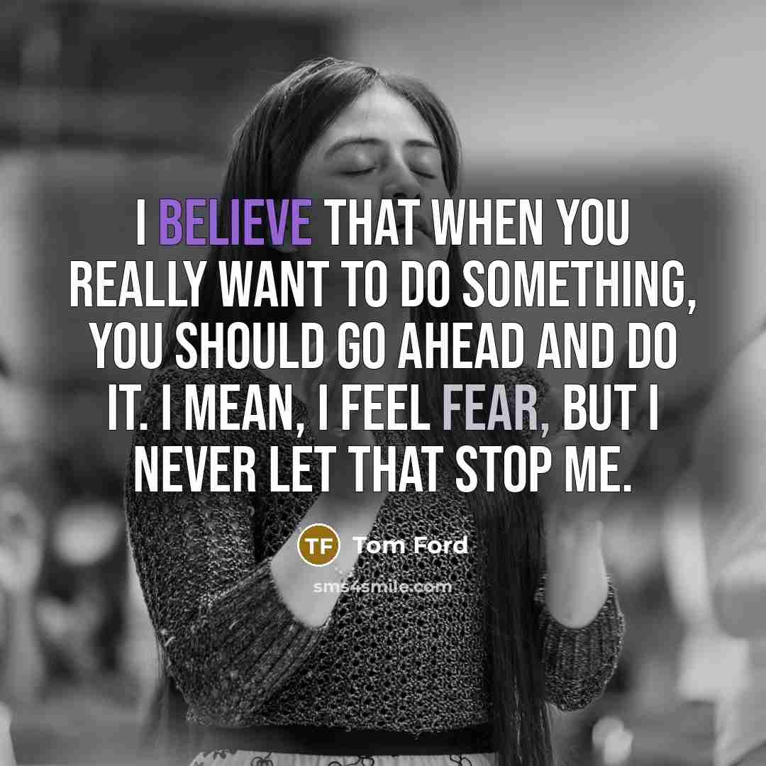 “I believe that when you really want to do something,…” quote by Tom Ford