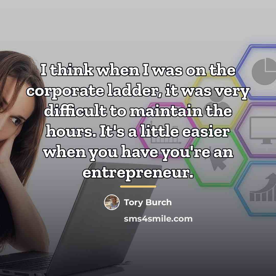 “I think when I was on the corporate ladder, it…” quote by Tory Burch