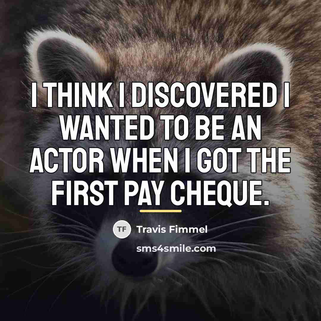 “I think I discovered I wanted to be an actor…” quote by Travis Fimmel