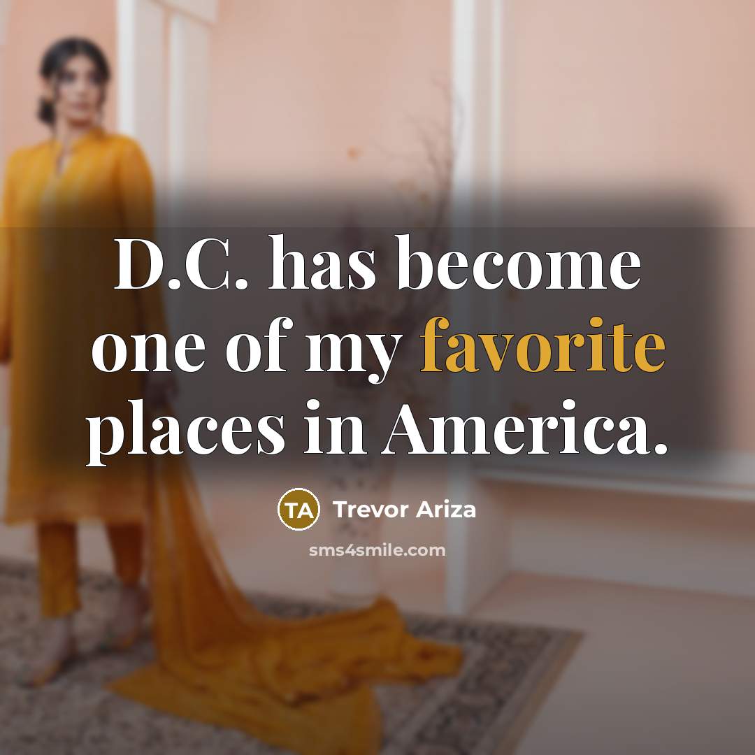 “D.C. has become one of my favorite places in America.…” quote by Trevor Ariza