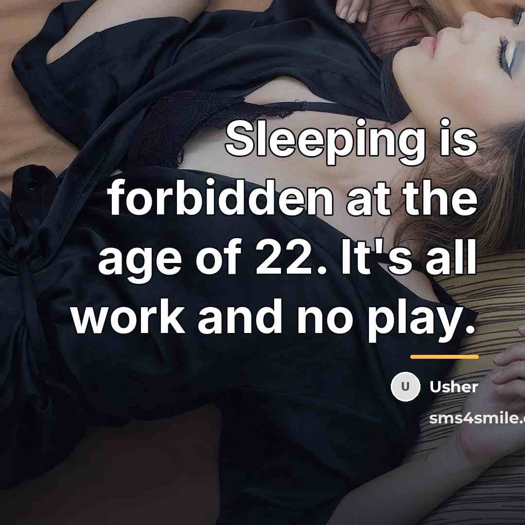 “Sleeping is forbidden at the age of 22. It's all…” quote by Usher