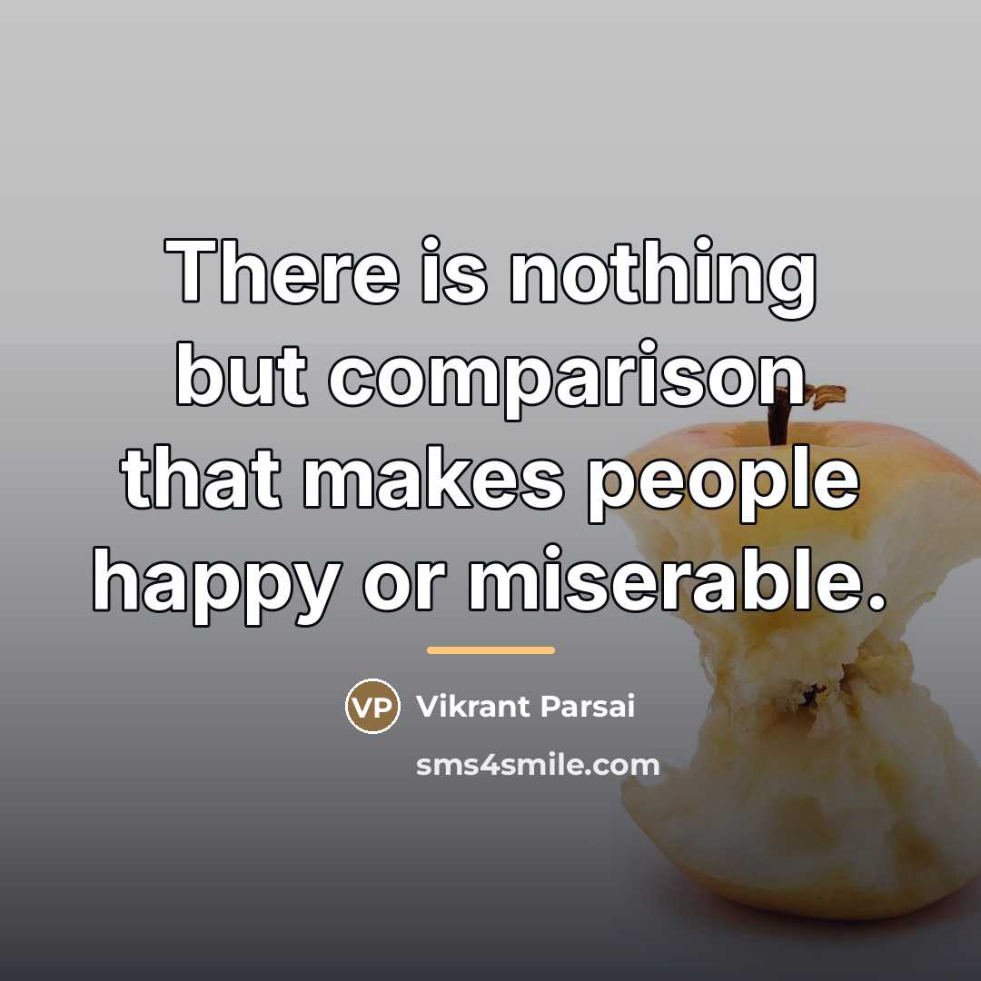 “There is nothing but comparison that makes people happy or…” quote by Vikrant Parsai