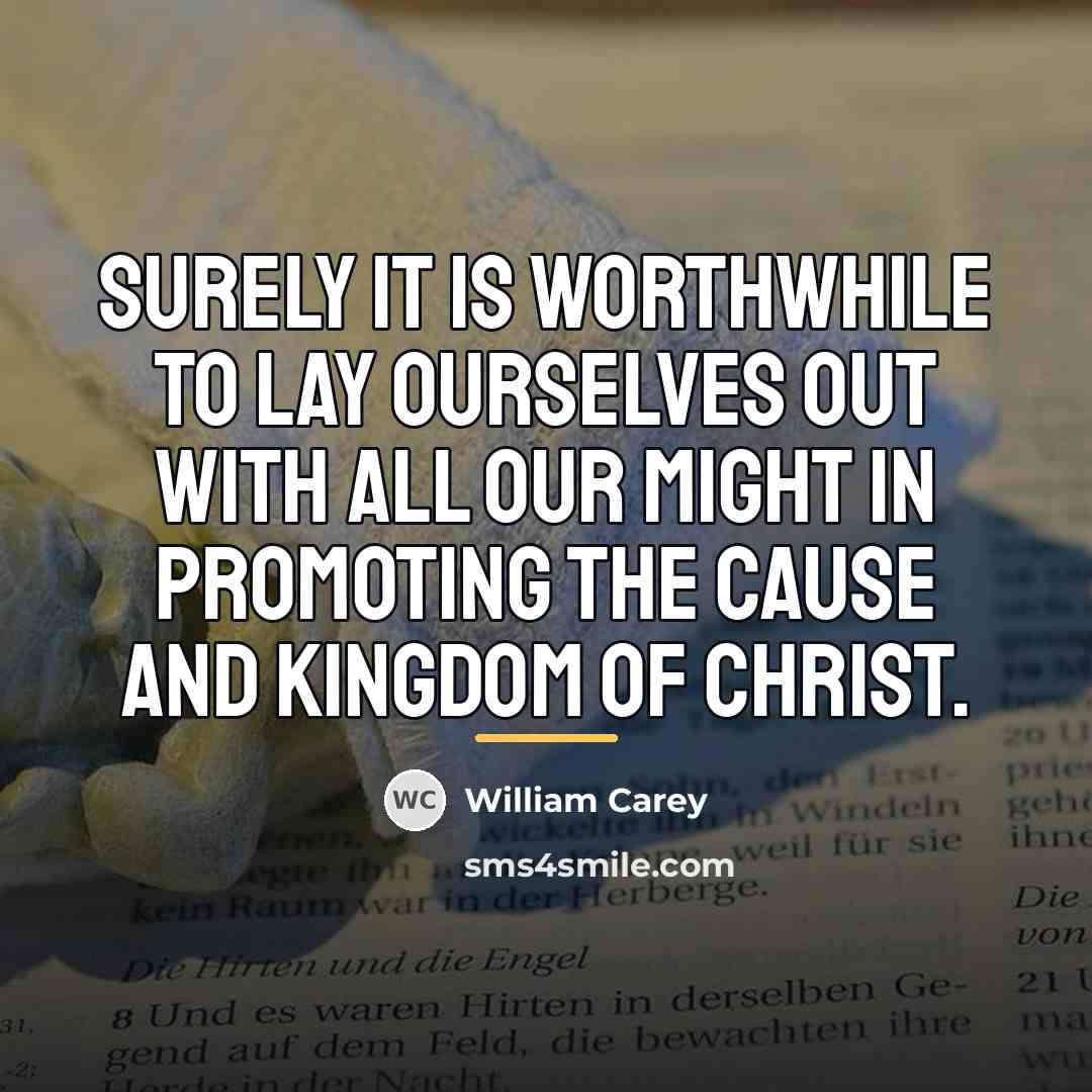 “Surely it is worthwhile to lay ourselves out with all…” quote by William Carey