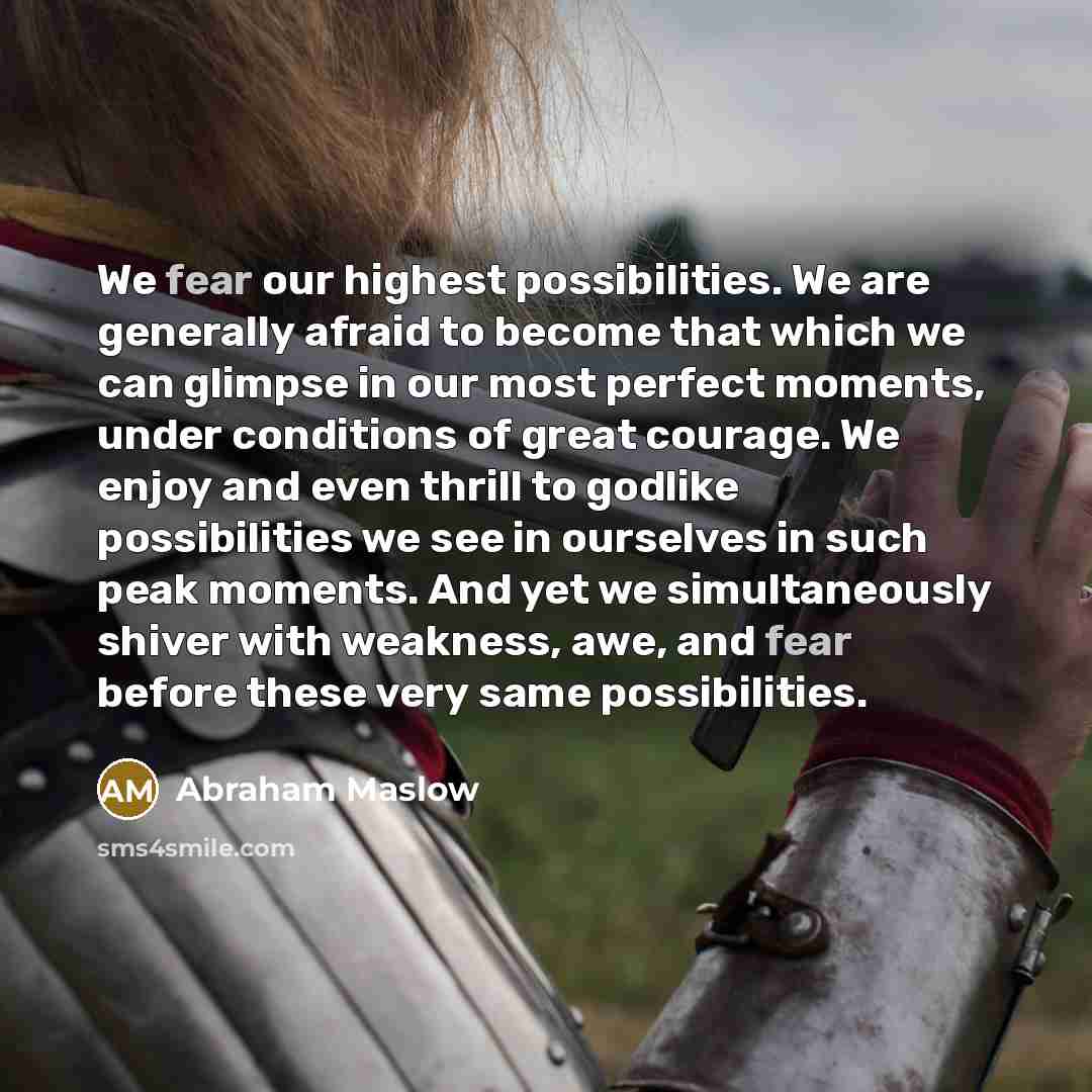 “We fear our highest possibilities. We are generally afraid to…” quote by Abraham Maslow