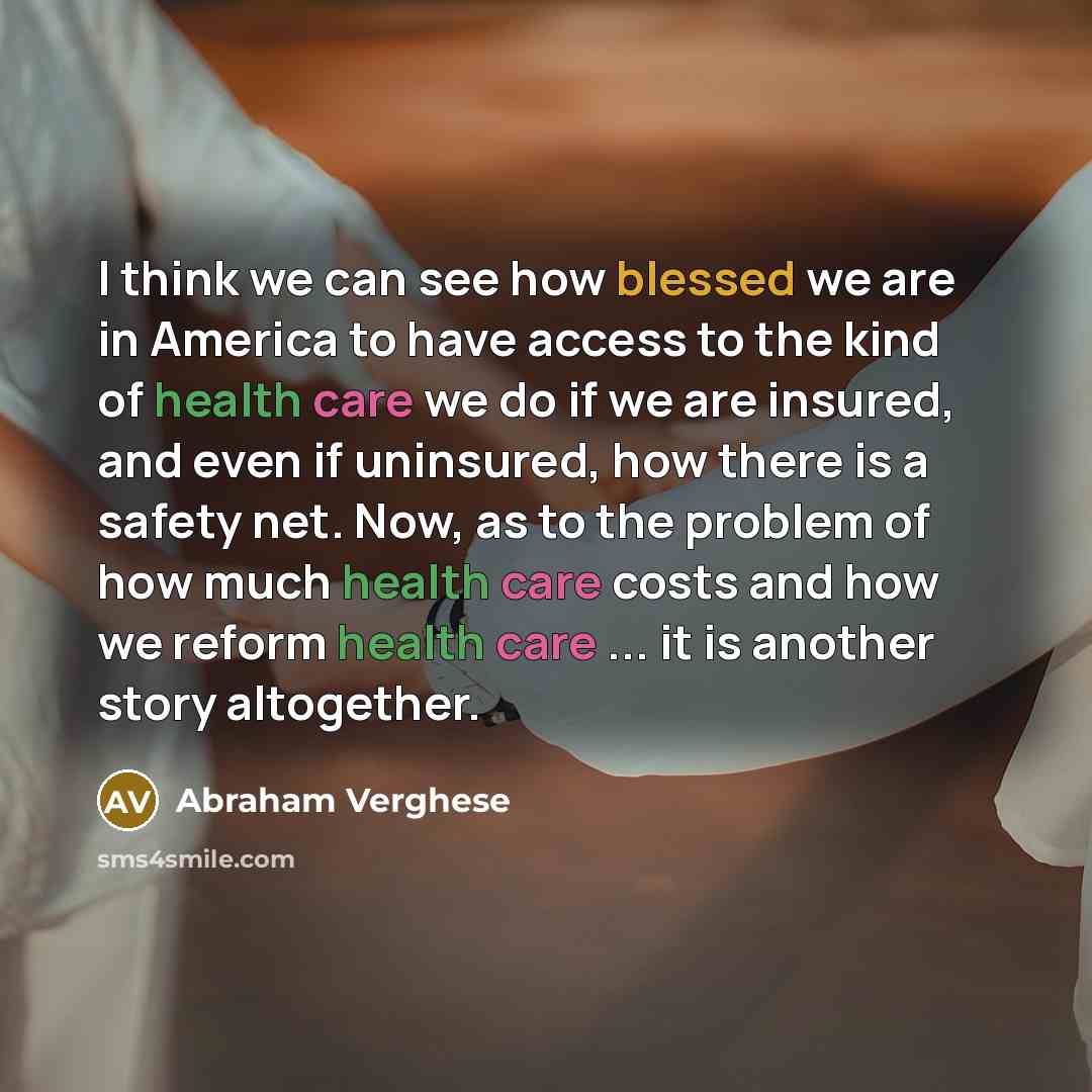 “I think we can see how blessed we are in…” quote by Abraham Verghese