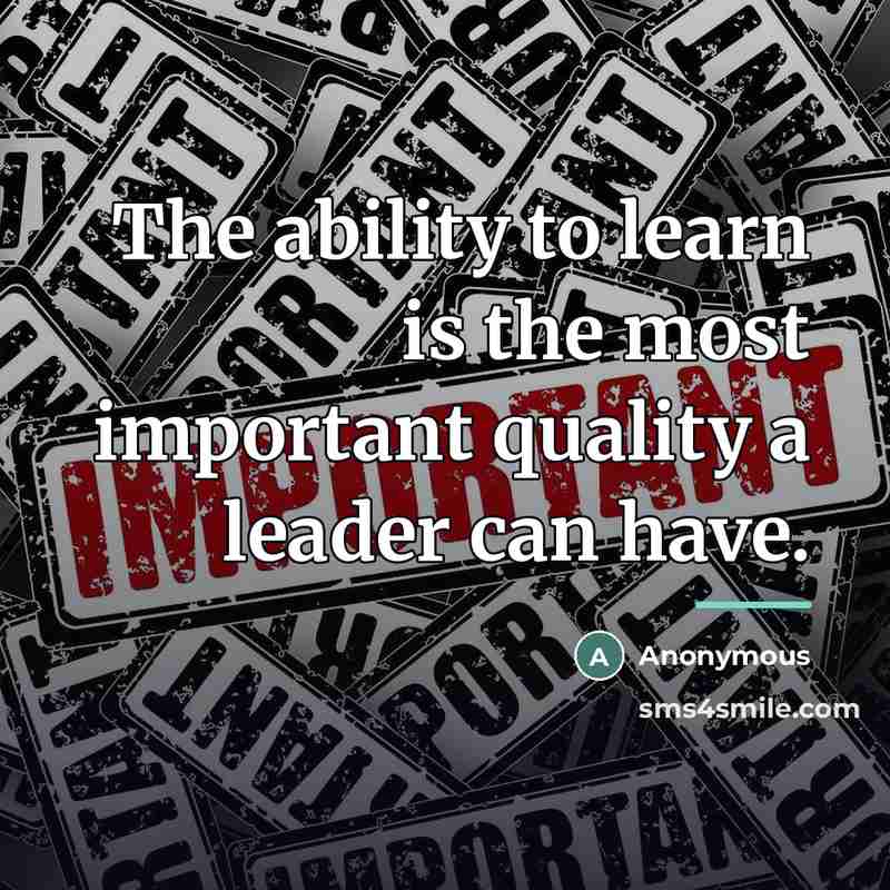 “The ability to learn is the most important quality a…” quote by Anonymous