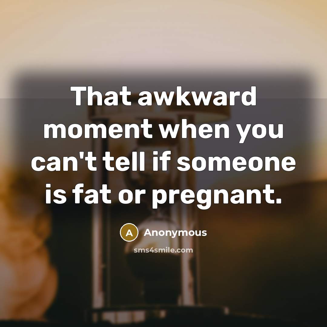 “That awkward moment when you can't tell if someone is…” quote by Anonymous
