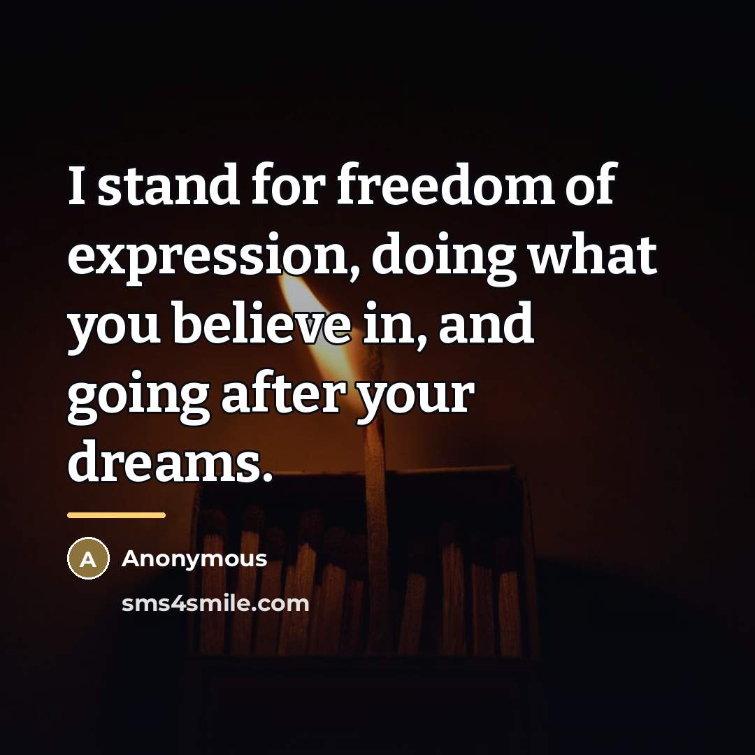“I stand for freedom of expression, doing what you believe…” quote by Anonymous
