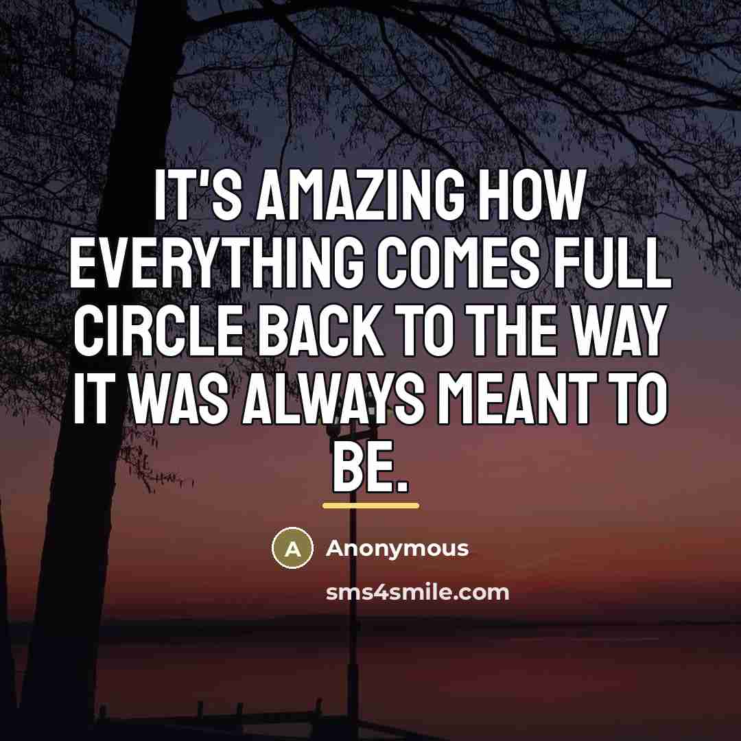 “It's amazing how everything comes full circle back to the…” quote by Anonymous