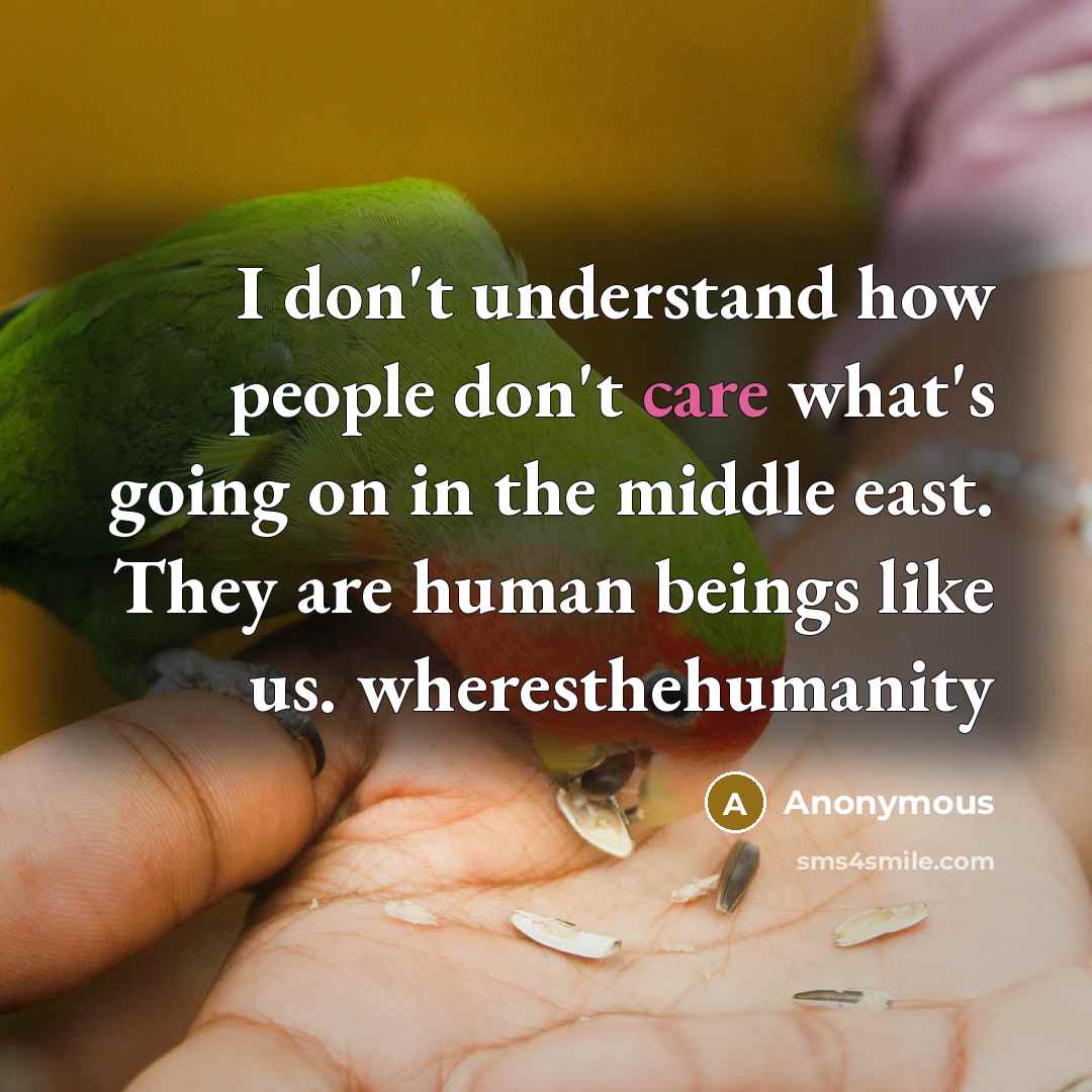 “I don't understand how people don't care what's going on…” quote by Anonymous