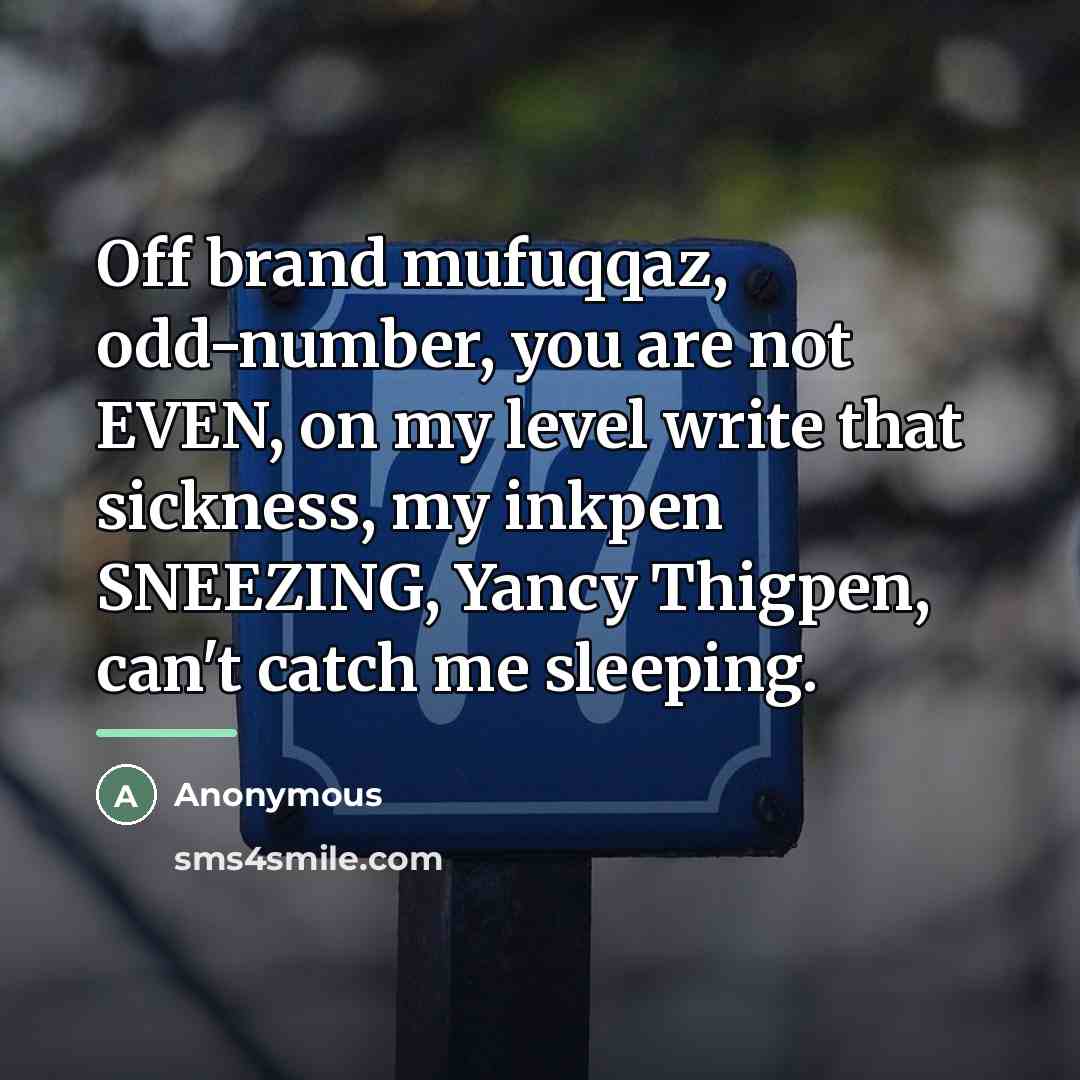“Off brand mufuqqaz, odd-number, you are not EVEN, on my…” quote by Anonymous