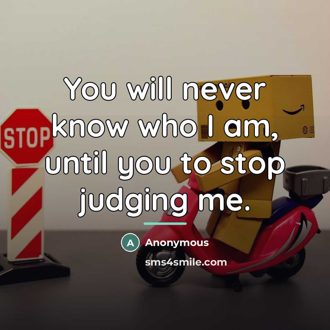 “You will never know who I am, until you to…” quote by Anonymous