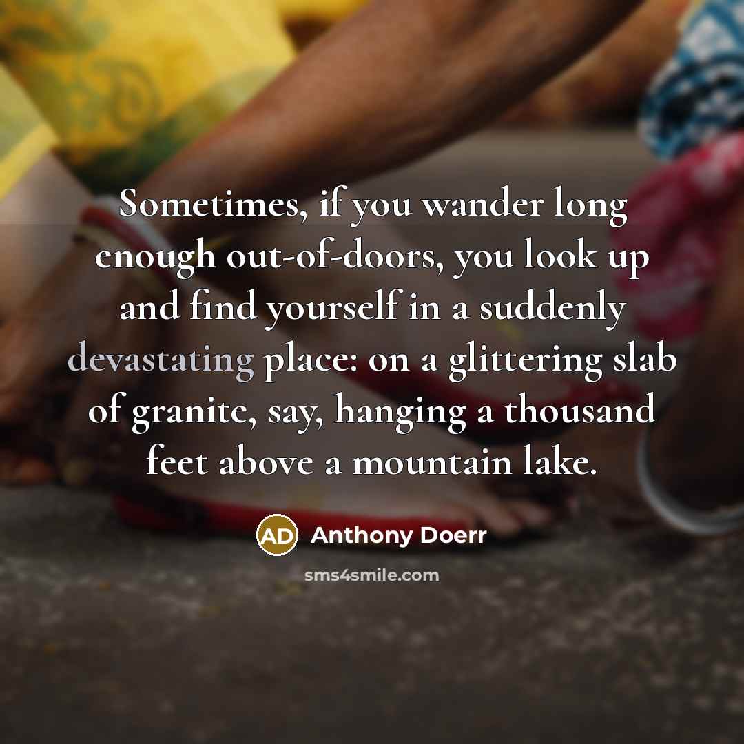 “Sometimes, if you wander long enough out-of-doors, you look up…” quote by Anthony Doerr
