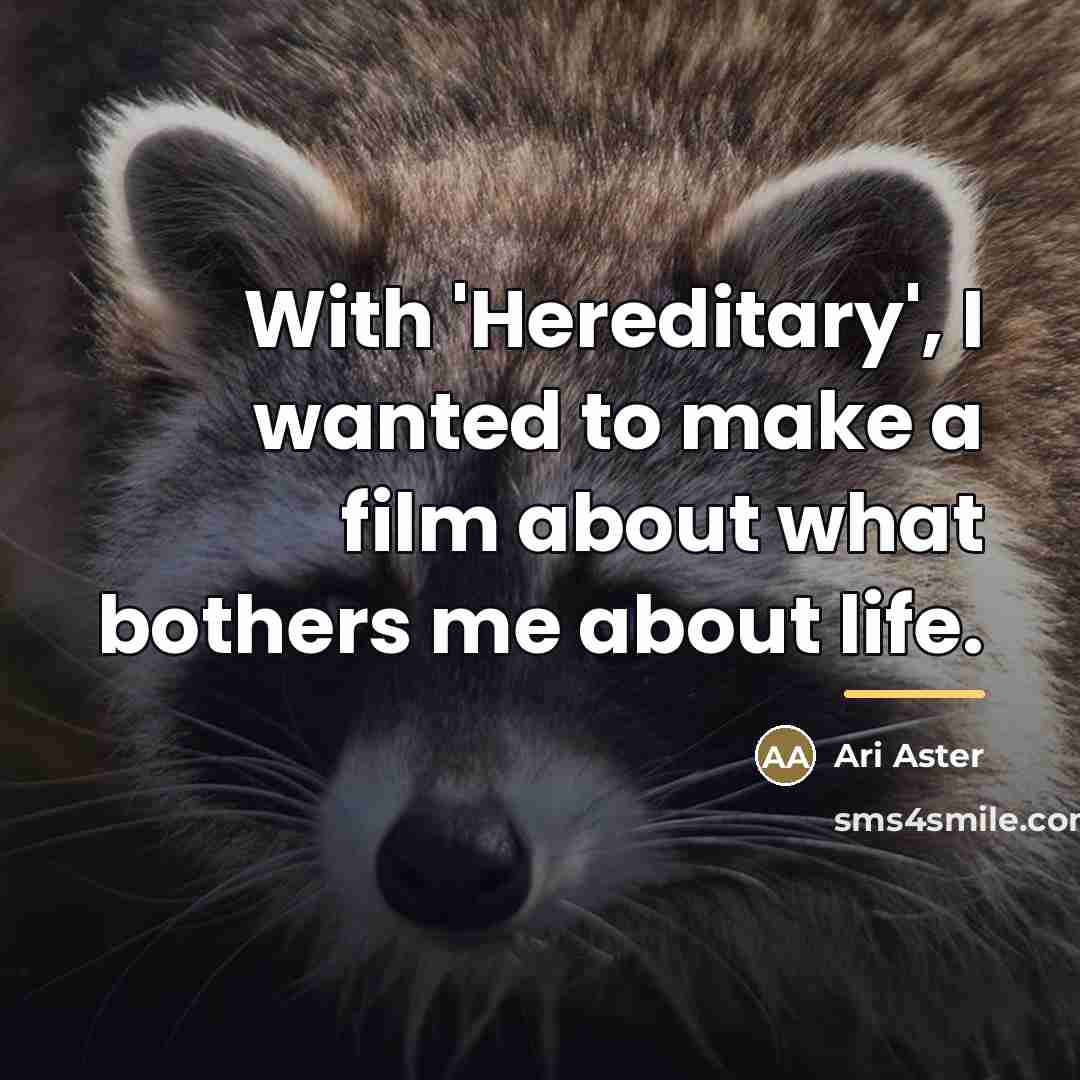 “With 'Hereditary', I wanted to make a film about what…” quote by Ari Aster