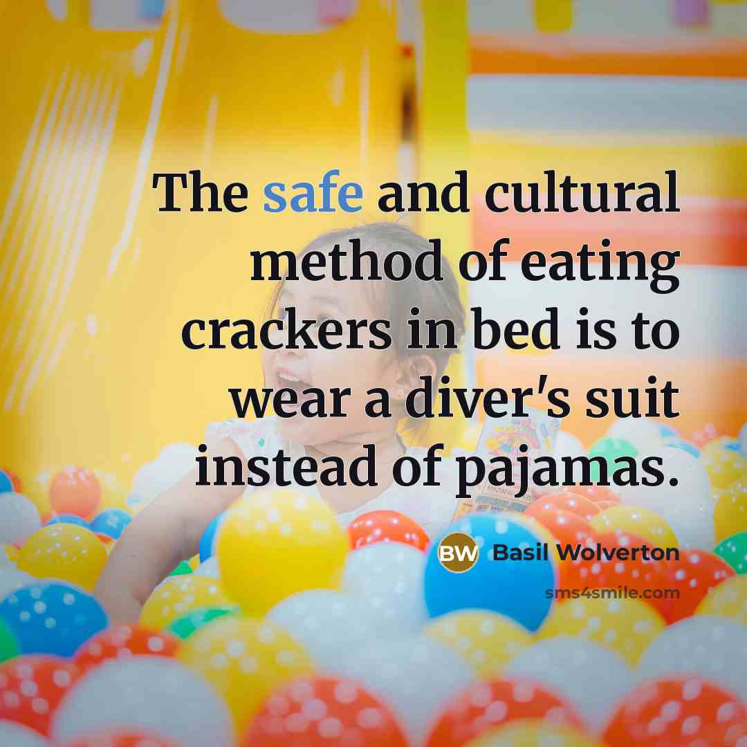 “The safe and cultural method of eating crackers in bed…” quote by Basil Wolverton