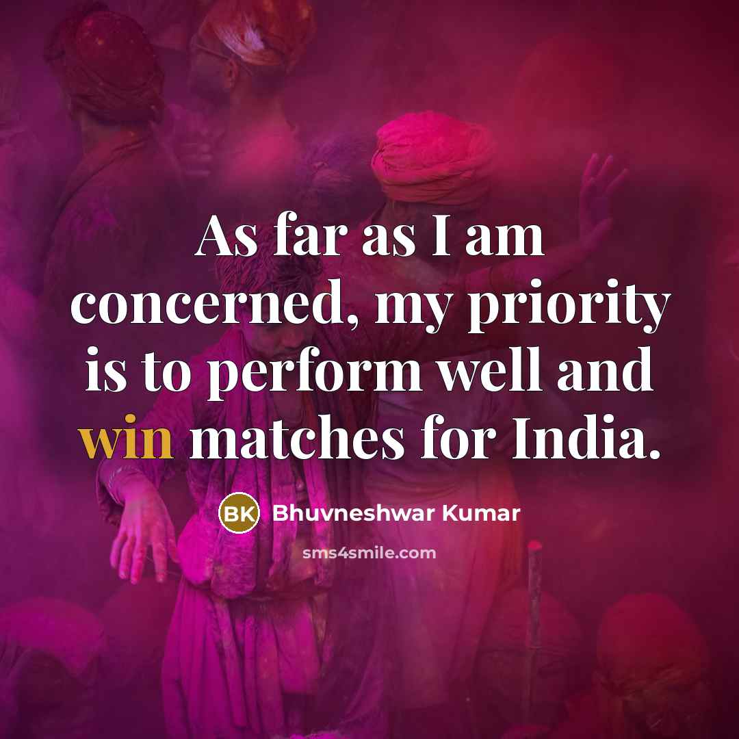 “As far as I am concerned, my priority is to…” quote by Bhuvneshwar Kumar