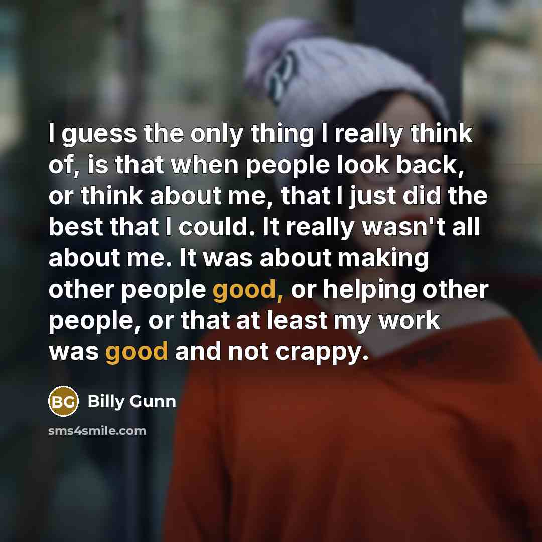 “I guess the only thing I really think of, is…” quote by Billy Gunn