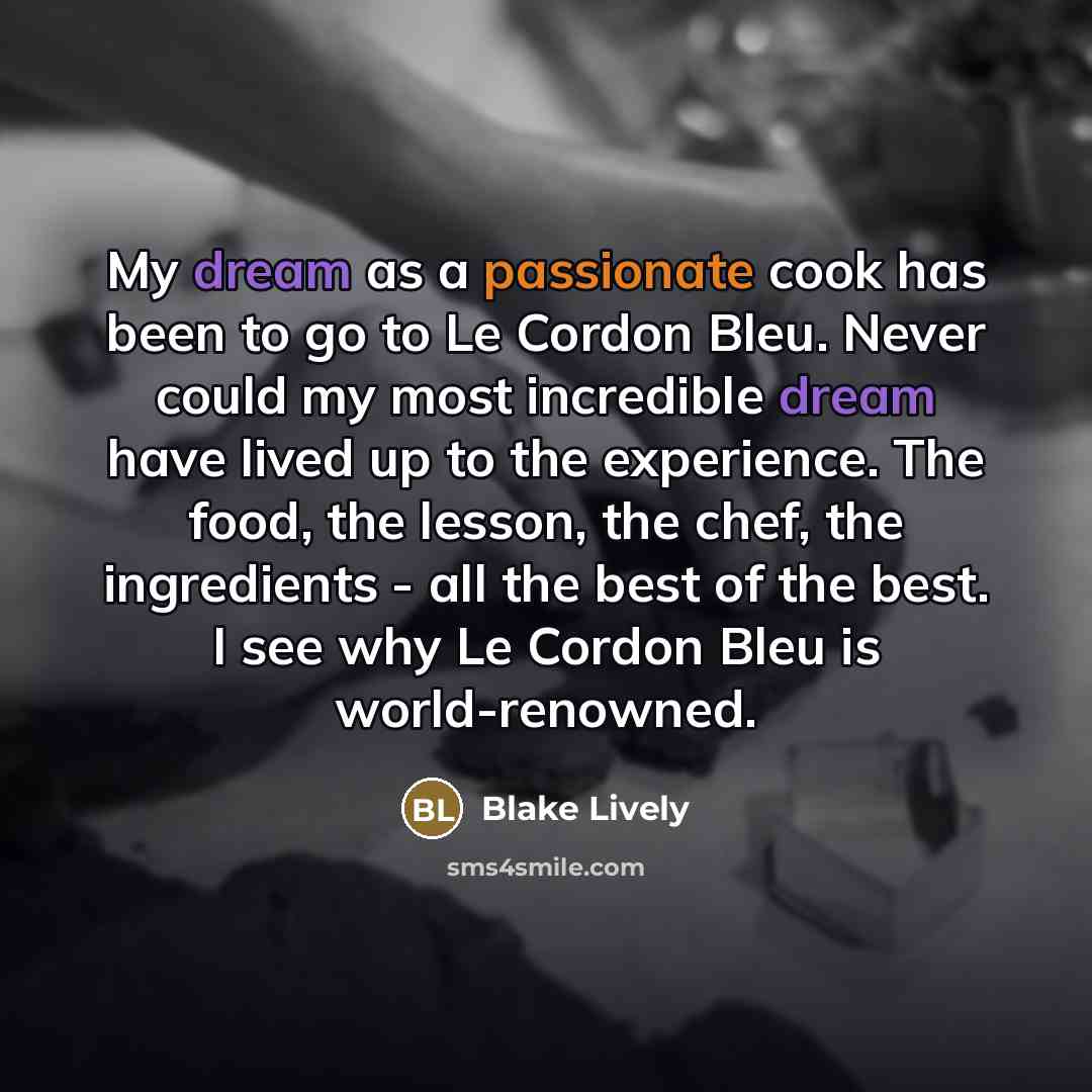 “My dream as a passionate cook has been to go…” quote by Blake Lively