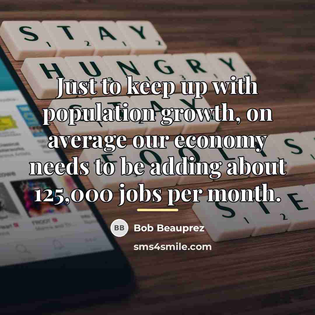 “Just to keep up with population growth, on average our…” quote by Bob Beauprez