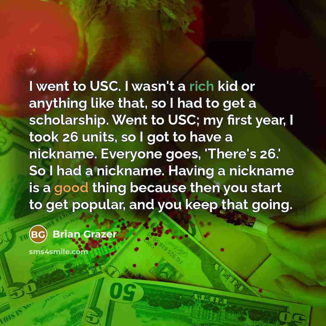 “I went to USC. I wasn't a rich kid or…” quote by Brian Grazer