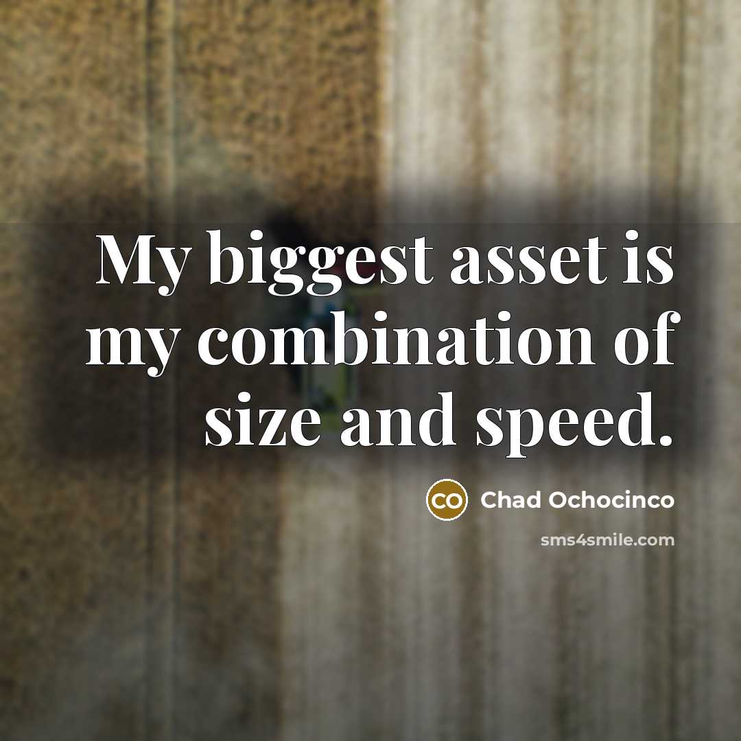“My biggest asset is my combination of size and speed.…” quote by Chad Ochocinco