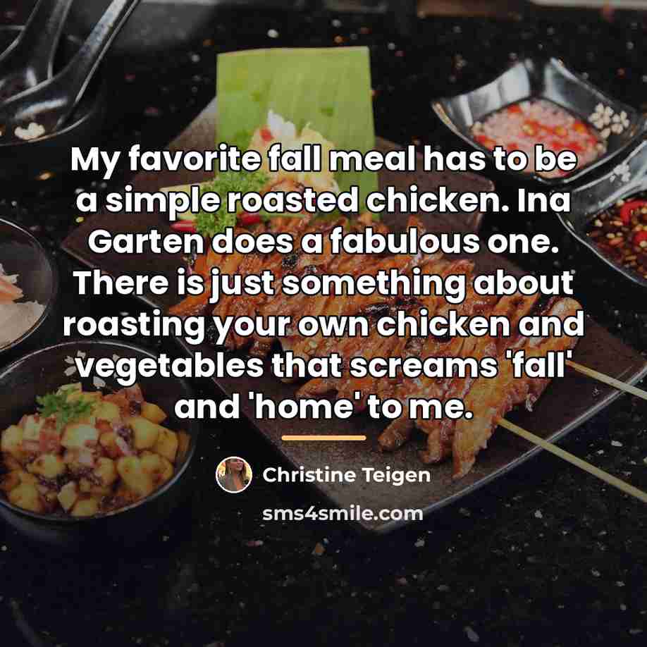 “My favorite fall meal has to be a simple roasted…” quote by Christine Teigen