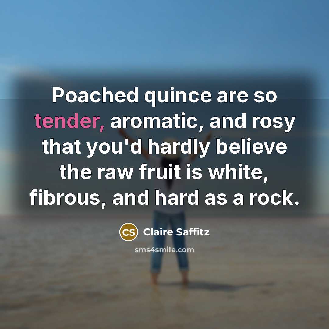 “Poached quince are so tender, aromatic, and rosy that you'd…” quote by Claire Saffitz