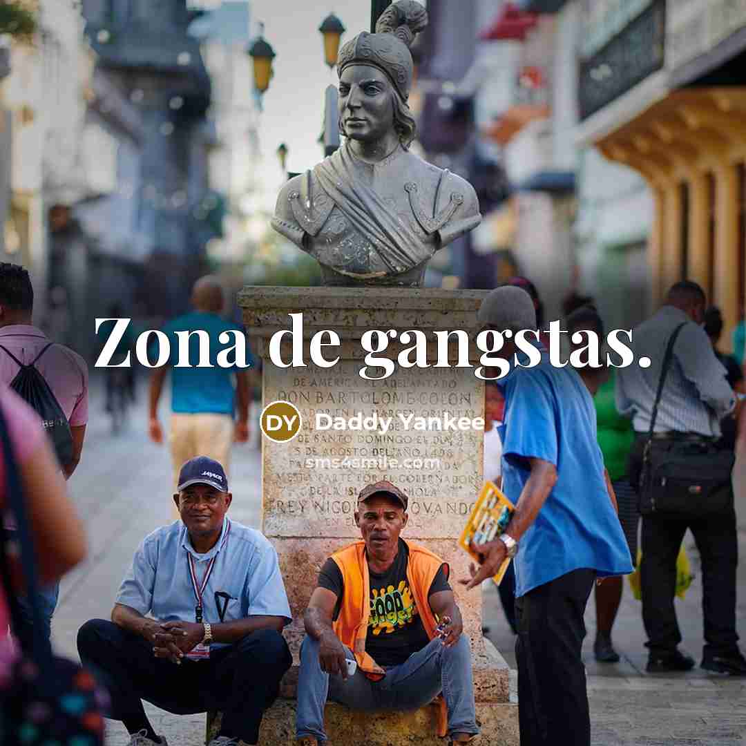“Zona de gangstas.” quote by Daddy Yankee
