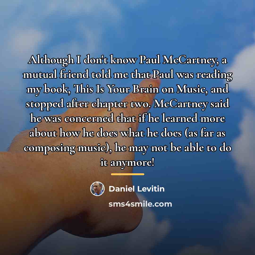 “Although I don't know Paul McCartney, a mutual friend told…” quote by Daniel Levitin