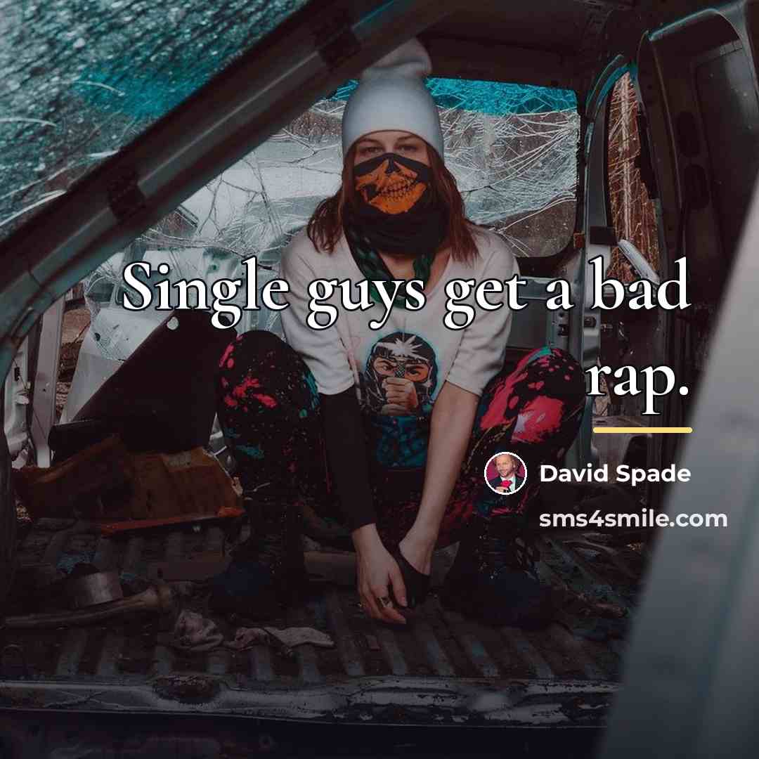 “Single guys get a bad rap.…” quote by David Spade